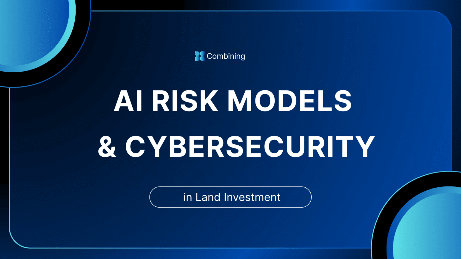 Combining AI Risk Models and Cybersecurity in Land Investment