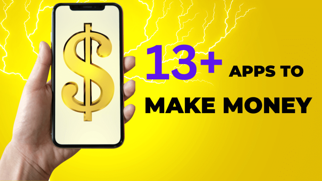 Top 13+ Apps to Make Money: Earn Extra Income from Your Phone Apps to Make Money