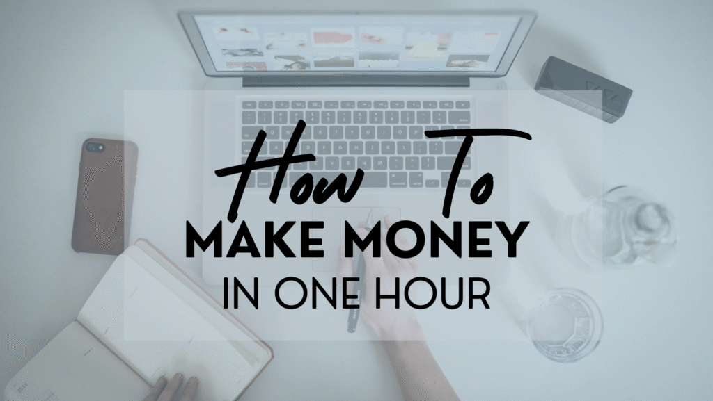 Need Money Fast? Easy Ways to Make Money in One Hour