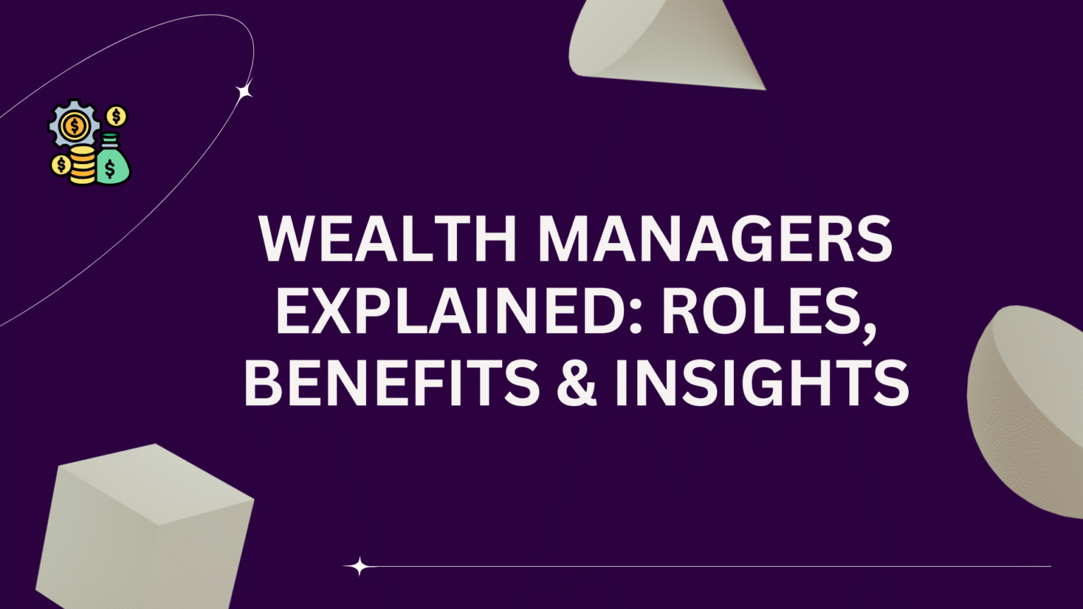 Wealth Managers Explained: Who They Are and What They Do