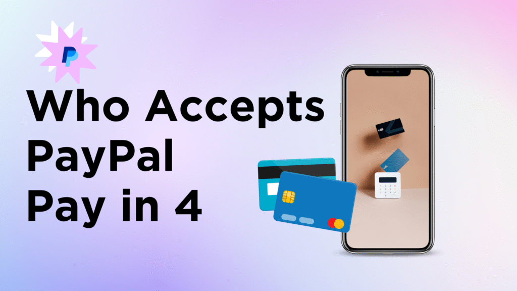 Who Accepts PayPal Pay in 4: The Ultimate 2025 Guide for Smart Shoppers