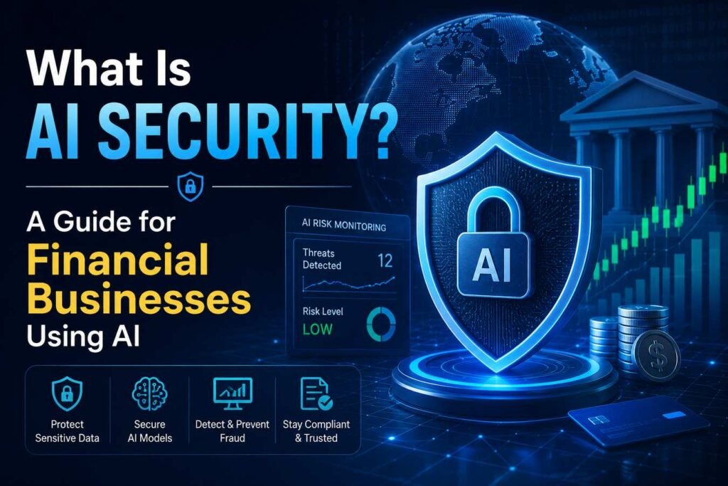 What Is AI Security? A Guide for Financial Businesses Using AI